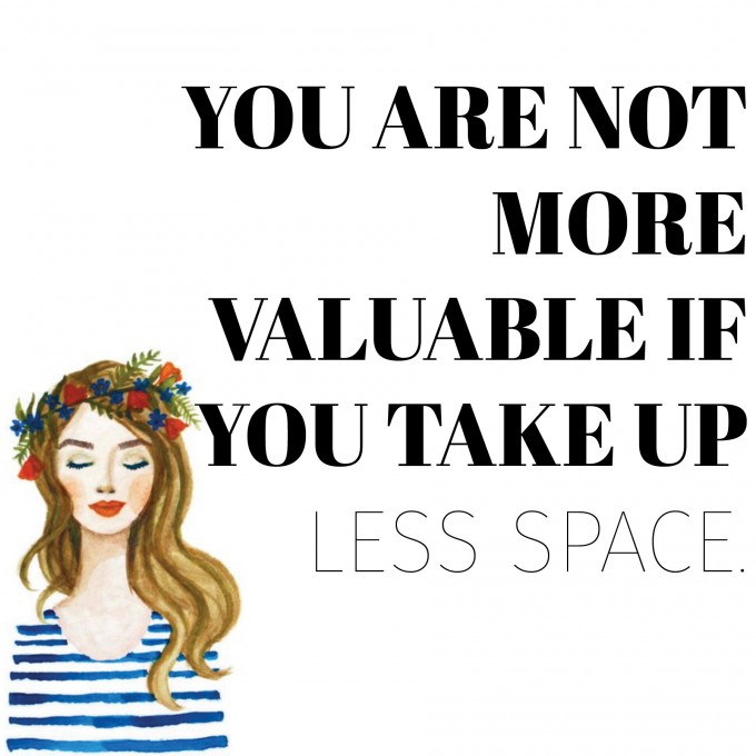 you are not more valuable if you take up less space | immaEATthat.com